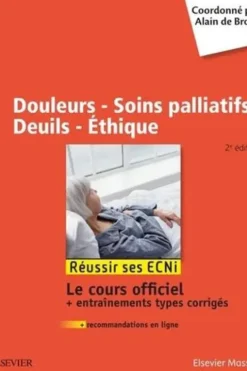 Douleurs - Soins palliatifs - Deuils - Ethique. 2e édition, Alain de Broca
