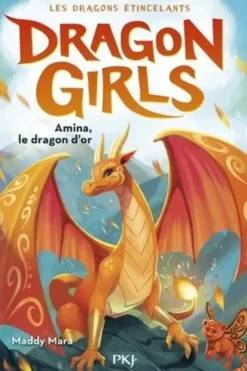 Dragon girls - Les dragons étincelants Tome 1 : Amina, le dragon d'or, Maddy Mara
