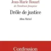 Drôle de justice. Précédé d'un essai sur la justice, Jean-Marie Rouart