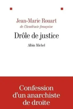 Drôle de justice. Précédé d'un essai sur la justice, Jean-Marie Rouart