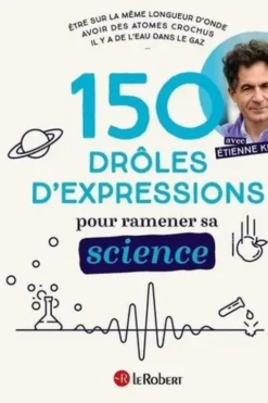 150 Drôles d'expressions pour ramener sa science, Etienne Klein