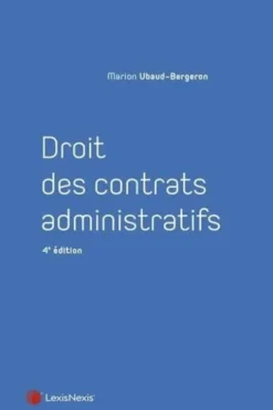 Droit des contrats administratifs. 4e édition, Marion Ubaud-Bergeron