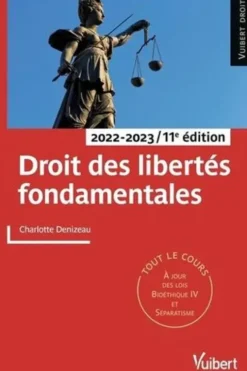 Droit des libertés fondamentales. Tout le cours et des conseils méthodologiques, à jour des dernières réformes, Edition 2022-2023, Charlotte Denizeau
