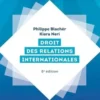 Droit des relations internationales. 8e édition, Philippe Blachèr