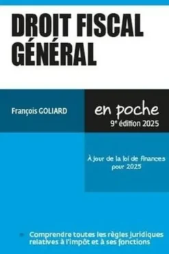 Droit fiscal général. Edition 2025, François Goliard