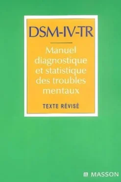 DSM-IV-TR Manuel diagnostique et statistique des troubles mentaux. Texte révisié, American Psychiatric Asso