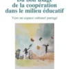 Du bon usage de la coopération dans le milieu éducatif. Vers un espace culturel partagé, Philippe Martin-Noureux