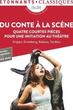 Du conte à la scène. Quatre Courtes Pièces pour une initiation au théâtre, Rafaëlle Jolivet-Pignon