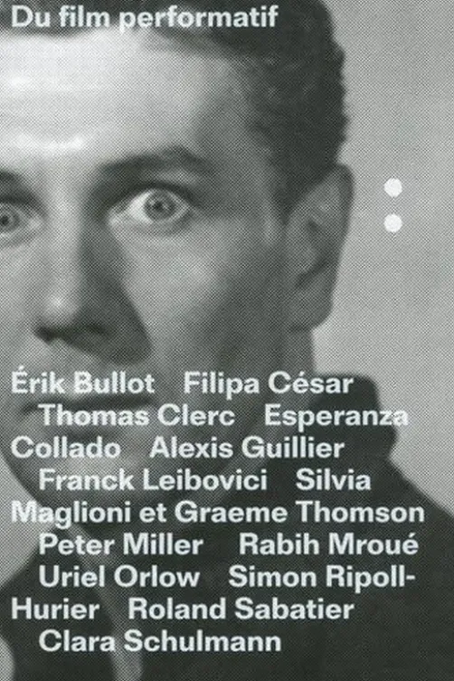 Du film performatif, Erik Bullot