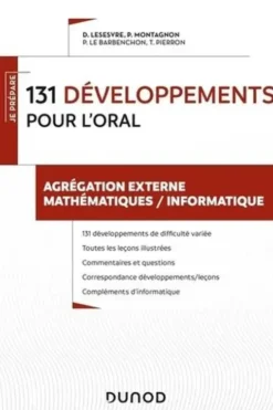 131 développements pour l'oral. Agrégation externe mathématiques / informatique, Pierre Le Barbenchon