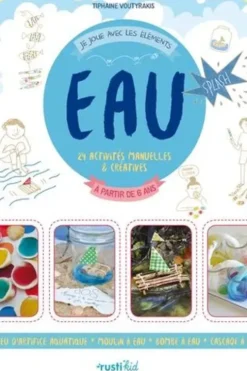 Eau. 24 activités manuelles & créatives à partir de 6 ans, Tiphaine Voutyrakis