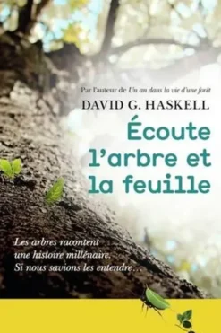 Ecoute l'arbre et la feuille, David George Haskell