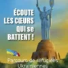 Ecoute les coeurs qui se battent. Parcours de réfugiées ukrainiennes, Philippe Mairet