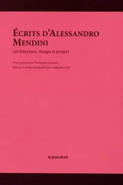 Ecrits d'Alessandro Mendini. Architecture, design et projet
