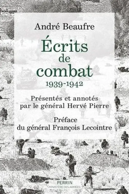 Ecrits de combats. 1939-1942, André Beaufre