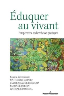 Eduquer au vivant. Perspectives, recherches et pratiques, Catherine Simard