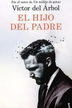 El hijo del padre. Edition en espagnol, Victor del Arbol