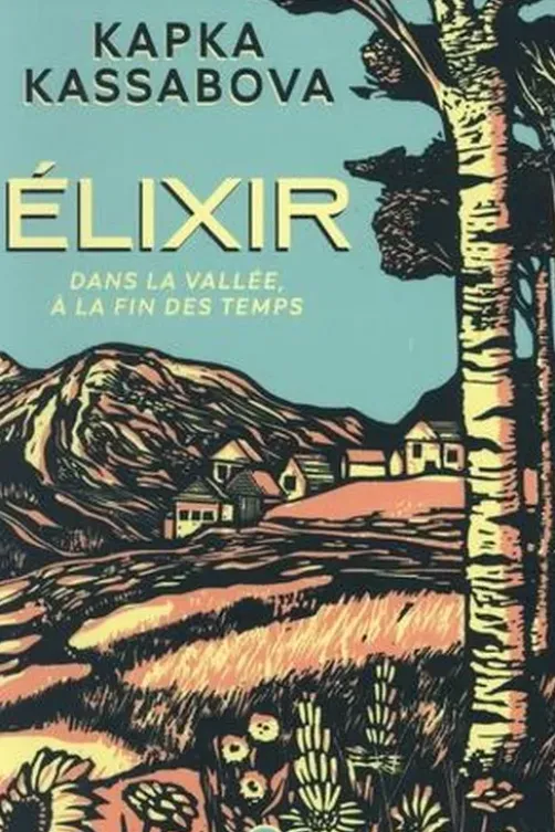 Elixir. Dans la vallée, à la fin des temps, Kapka Kassabova