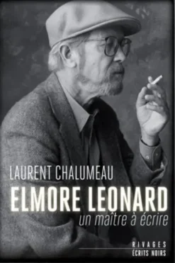 Elmore Leonard. Un maître à écrire, Laurent Chalumeau