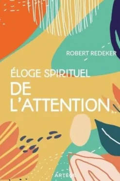 Eloge spirituel de l'attention, Robert Redeker