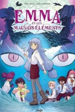 Emma et les mauvais éléments Tome 1, Ariel Holzl