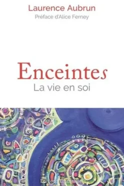 Enceintes. La vie en soi, Laurence Aubrun