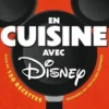 En cuisine avec Disney. Plus de 150 recettes inspirées de vos films préférés, Joy Howard