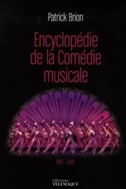 Encyclopédie de la comédie musicale. 1927-2021, Patrick Brion