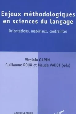 Enjeux méthodologiques en sciences du langage. Orientations, matériaux, contraintes, Virginia Garin
