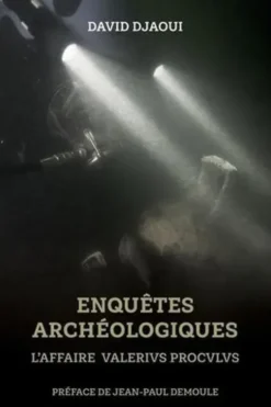 Enquêtes archéologiques. L'affaire Valerius Proculus, David Djaoui