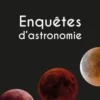 Enquêtes d'astronomie, Dominique Proust