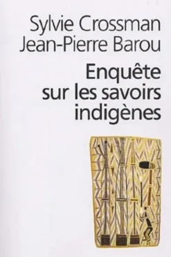 Enquête sur les savoirs indigènes, Sylvie Crossman