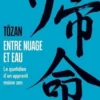 Entre nuage et eau. Le quotidien d'un apprenti moine zen, Tôzan