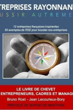 Entreprises Rayonnantes. Réussir autrement, Bruno Rost