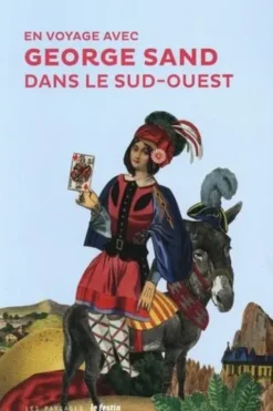 En voyage avec George Sand dans le Sud-Ouest