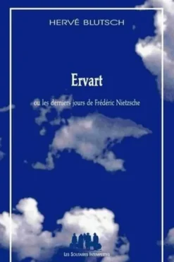 Ervart. Les derniers jours de Frédéric Nietzsche, Hervé Blutsch