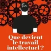Esprit N° 517-518, janvier-février 2025 : Que devient le travail intellectuel ?, Anne Dujin