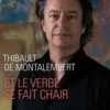 Et le verbe se fait chair, Thibault de Montalembert