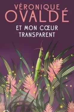 Et mon coeur transparent, Véronique Ovaldé