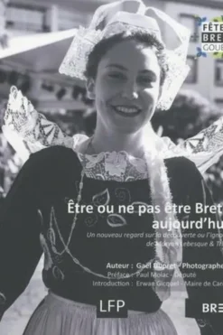 Etre ou ne pas être Breton aujourd'hui ? Un nouveau regard sur la découverte ou l'ignorance de Morvan Lebesque & Tri Yann, Edition bilingue français-breton, Gaël Dupret