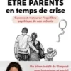 Etre parents en temps de crise. Comment restaurer l'équilibre psychique de nos enfants, Marie-Estelle Dupont
