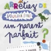 Et si vous arrêtiez de vouloir être un parent parfait. (En 10 histoires et en 10 épisodes), Valentin Spitz