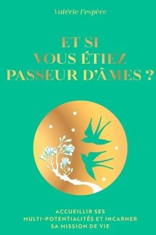 Et si vous étiez passeur d'âme ? Accueillir ses multi-potentialités et incarner sa mission de vie, Edition collector, Valérie J'espère