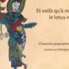 Et voilà qu'à nouveau le lotus refleurit. Chansons populaires chinoises IIe-XVIIIe siècle, Georges Margouliès