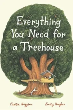Everything you need for a treehouse. Edition en anglais, Emily Hughes