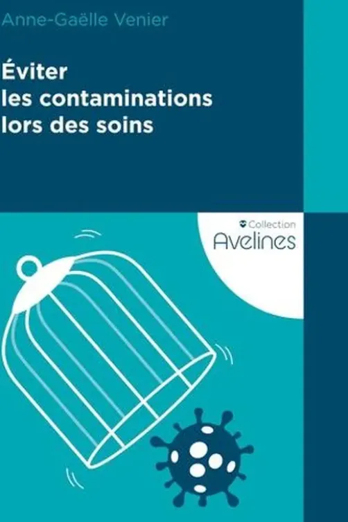Eviter les contaminations lors des soins, Anne-Gaëlle Venier