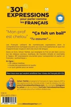 301 expressions pour parler comme les Français. 30 vidéos inédites ; Toutes les expressions en audio ; Des quiz pour se tester, Edition 2021, Johan Tekfak