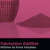 Fabrication additive. Mobiliser les forces françaises, Charles-Pierre Astolfi