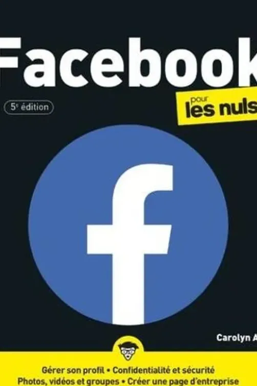 Facebook pour les nuls. 5e édition, Carolyn Abram