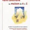 Faire construire sa maison de A à Z, Jean-Pierre Bettendorff